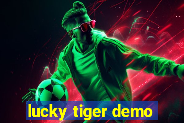 lucky tiger demo